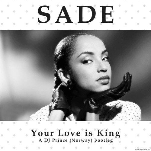 Your Love is King - Sade — New Apostle Gallery