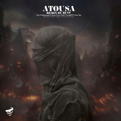 Busy X Tofan - Atousa (Tiem X Hiphopologist X Hesam Tiem X Vinak X Hoodadk4 X Amin Tijay)