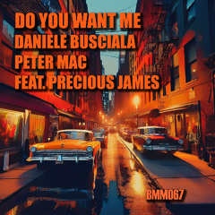 Do You Want Me - Peter Mac, Daniele Busciala, Precious James