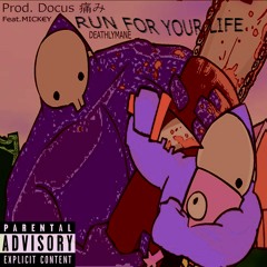 Run For Your Life (Feat. MICK€Y)
