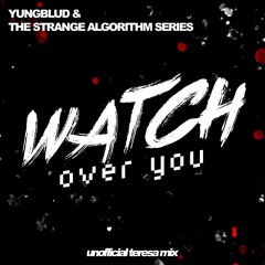 YUNGBLUD & TSAS - Watch Over You [unofficial teresa mix]
