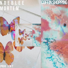 COFFIN SHOPPING (Feat. NOEBLEE)(Prod. Jon t)