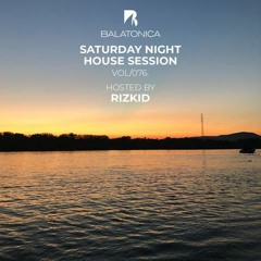 Rizkid - Balatonica Saturday Night House Session Vol. 076