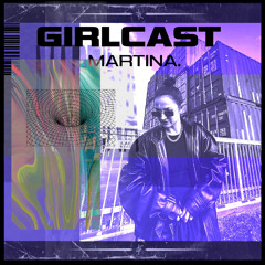 Girlcast #058 by MARTINA.