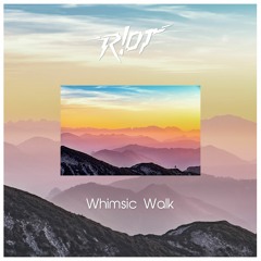 R!OT - Whimsic Walk