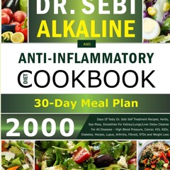 [✔PDF✔ (⚡READ⚡) ONLINE] DR. SEBI ALKALINE AND ANTI-INFLAMMATORY DIET COOKBOOK |