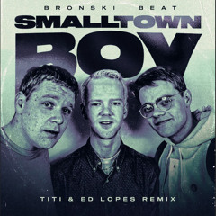 [FREE DOWNLOAD] Bronski Beat - Smalltown Boy (TITI & Ed Lopes remix)