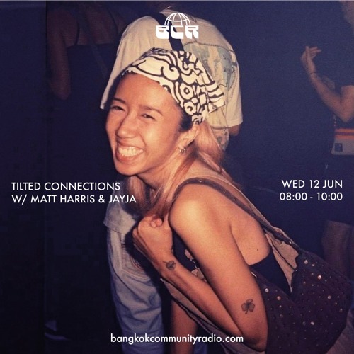 Tilted Connections w/ Matt Harris & Jayja - 12th June 2024