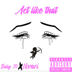 Baby30 ft 1kVari - act like that