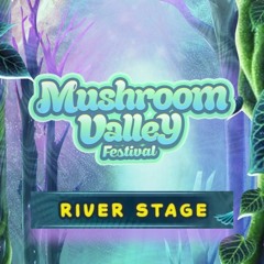 Mushroom Valley 2024 - River Stage