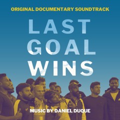 Last Goal Wins (Original Documentary Soundtrack)