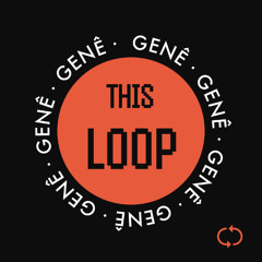 GENÊ - THIS LOOP
