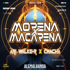 Morena x Macarena (Alem Alhanda Edit x Ari Walker x Chacha)