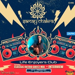 Samay Chakra #046 (+ Life Enjoyers Club Guestmix & Interview) [Kalinga Son] | DI.FM