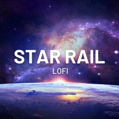 Honkai: Star Rail OST - Star Rail - Main Theme (Lofi Cover)