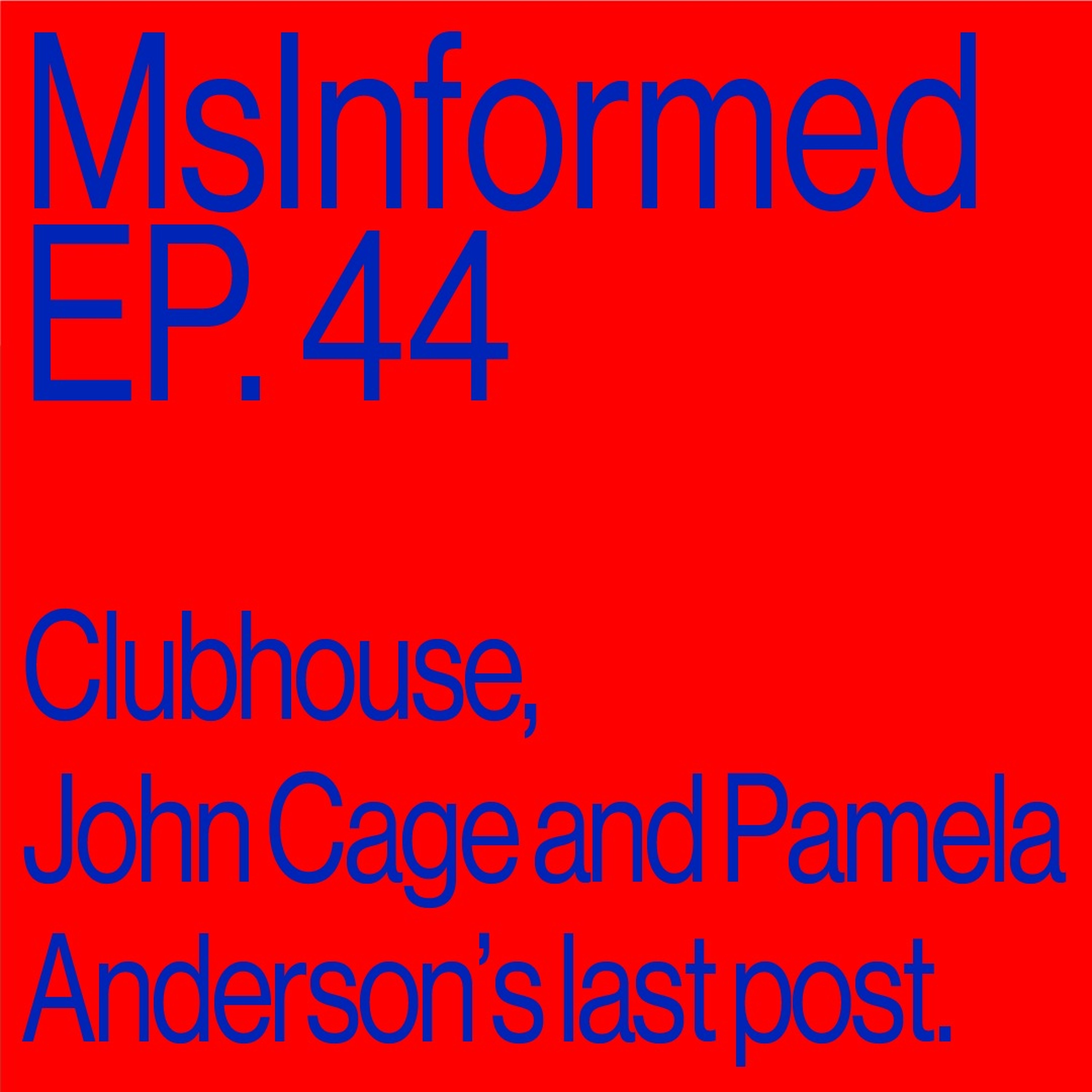 Episode 44: Clubhouse, John Cage, and Pamela Anderson's last post