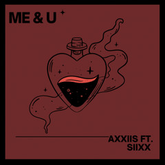 me & U - Axxiis ft. Siixx