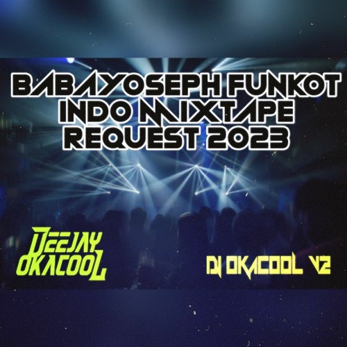BABAYOSEPH FUNKOT INDO MIXTAPE REQUEST 2023 - OKACOOL DJ™