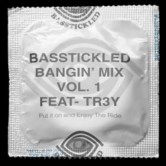BASSTICKLED BANGIN' MIX VOL. 1 - feat. TR3Y
