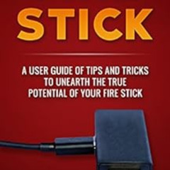 [Get] PDF 📖 Fire Stick: A User Guide and Manual of Tips and Tricks to unearth the tr