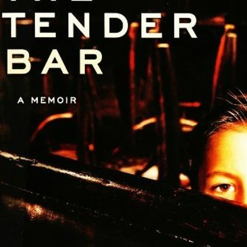 [Access] EPUB 📕 The Tender Bar by  J.R. Moehringer EBOOK EPUB KINDLE PDF