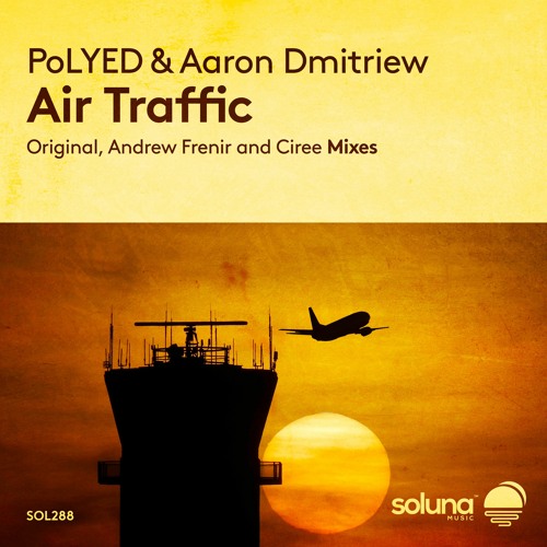 PoLYED & Aaron Dmitriew - Air Traffic (Andrew Frenir Remix) [Soluna Music]