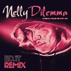 Nelly - Dilemma (feat. Kelly Rowland) [ED.1T Remix]