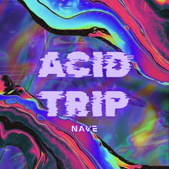 NAVE - ACID TRIP [FennX-MASTER] FREE DL