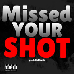 Missed Your Shot (prod. Da Homie)