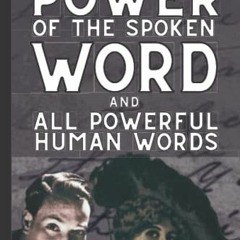 [READ] EBOOK 📍 The Power Of The Spoken Word And All Powerful Human Words: Florence &