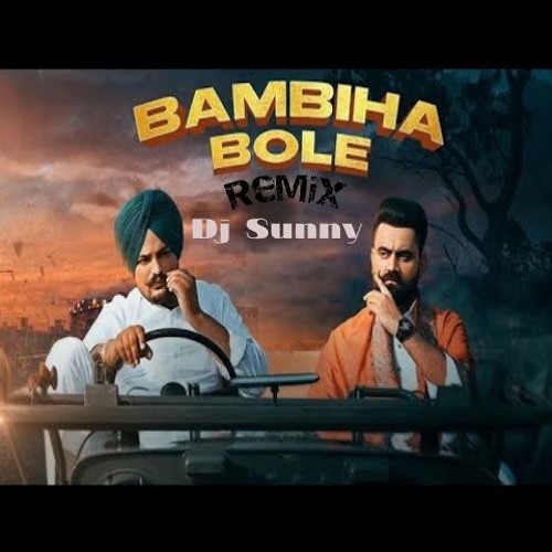 Bambiha Bole Remix Dj Sunny 510 - Sidhu Moose Wala, Amrit Maan - Latest Punjabi Songs 2020