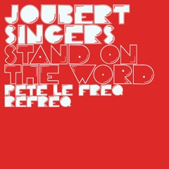 The Joubert Singers - Stand On The Word (Pete Le Freq Refreq)