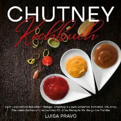 ebook read pdf 📖 Chutney Kochbuch: Vom klassischen indischen Mango- Chutney bis zum scharfen Tomat