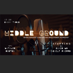 Middle Ground- Final Podcast Assignment