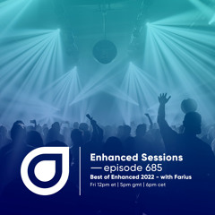 Enhanced Sessions 685 'Best of Enhanced Music 2022' - Hosted by Farius