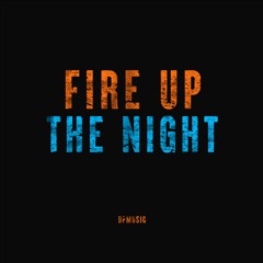 Fire Up The Night (New Medicine)