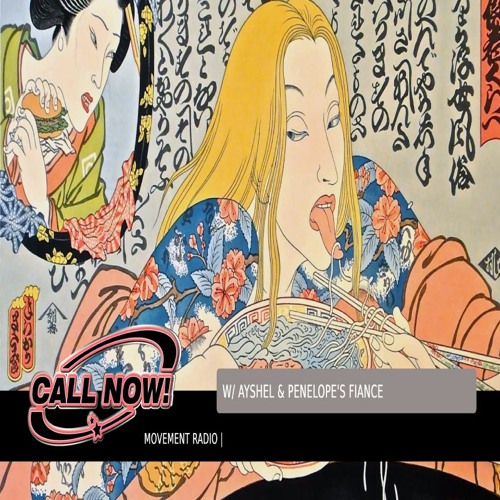 CALL NOW! vol.07 w/ Penelope's Fiance and Ayshel