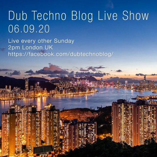 Dub Techno Blog Show 166 - 06.09.20