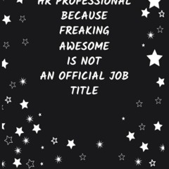 read hr professional because freaking awesome is not an official job title