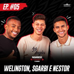 EP 05   WELINGTON , NESTOR E SGARBI
