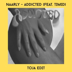 Naarly - Addicted (feat. TIMID) | Toja Edit (Extended Mix)