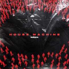 HOUSE MACHINE