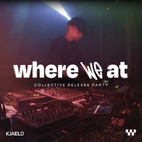 Kjaeld - where we at collective release party 05.07.2025
