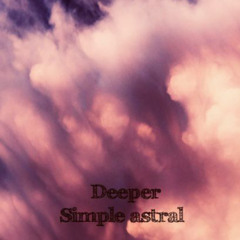 Deeper - Simple Astral