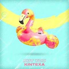 Kintexa - But You (Extended Mix) 🦩