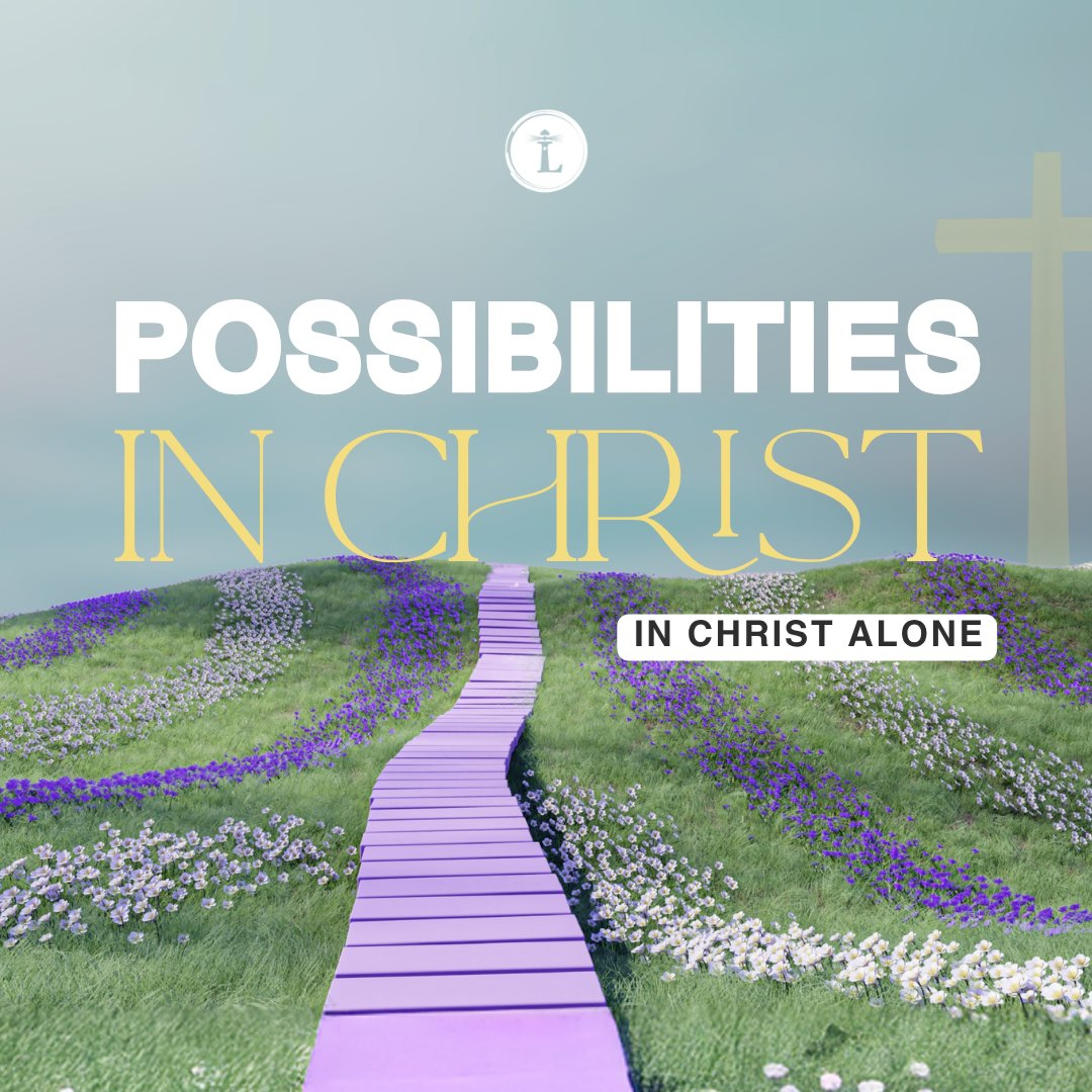 Possibilities || In Christ Alone || Part 1 episode artwork
