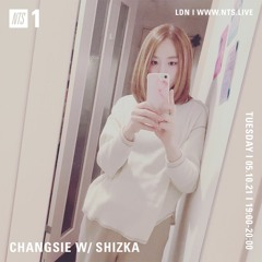 Changsie W/SHIZKA - NTS Radio - 5th October 2021