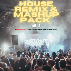 House Remix & Mashup Pack Vol. 8 (Support: Mau P, Diplo & Laszewo)(FREE DOWNLOAD)