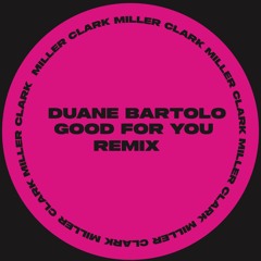 Miller Clark - Good for you (Duane Bartolo)
