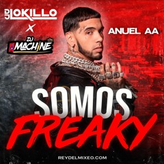 Anuel AA - Somos Freaky (Ft. DJ Lokillo & DJ Machine)